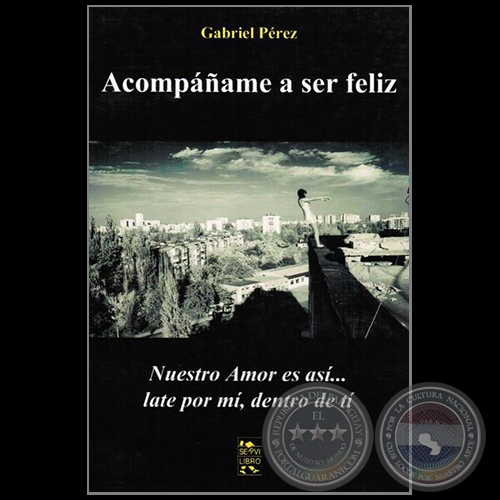 ACOMPÁÑAME A SER FELIZ - Autor: GABRIEL PÉREZ - Año 2014